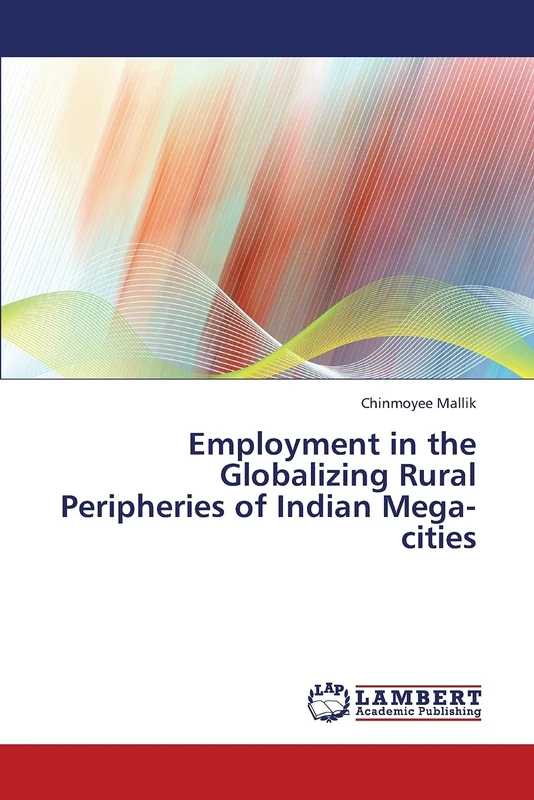 Employment in the Globalizing Rural Peripheries of Indian Mega-cities