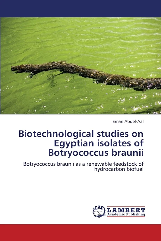 Biotechnological studies on Egyptian isolates of Botryococcus braunii: Botryococcus braunii as a renewable feedstock of hydrocarbon biofuel