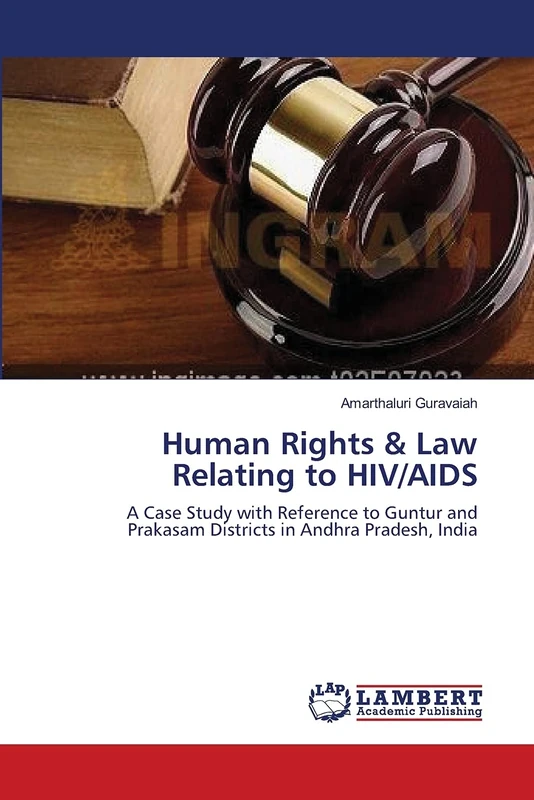 Human Rights & Law Relating to HIV/AIDS: A Case Study with Reference to Guntur and Prakasam Districts in Andhra Pradesh, India