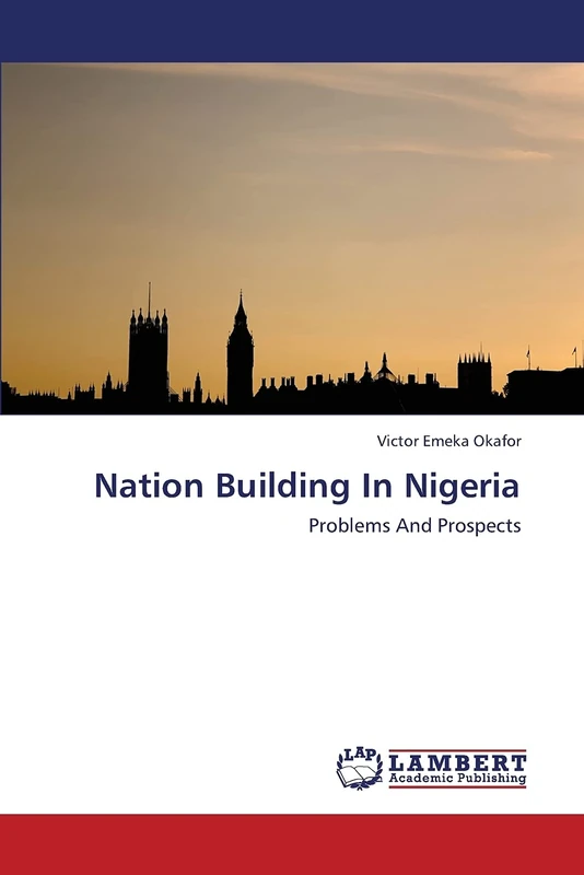 Nation Building In Nigeria: Problems And Prospects