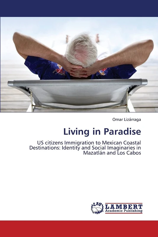 Living in Paradise: US citizens Immigration to Mexican Coastal Destinations: Identity and Social Imaginaries in Mazatlán and Los Cabos - Image 1