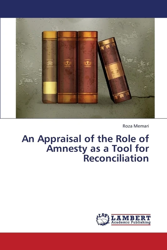 An Appraisal of the Role of Amnesty as a Tool for Reconciliation