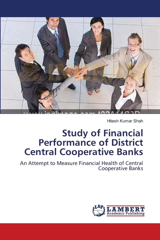 Study of Financial Performance of District Central Cooperative Banks: An Attempt to Measure Financial Health of Central Cooperative Banks