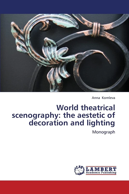 World theatrical scenography: the aestetic of decoration and lighting: Monograph