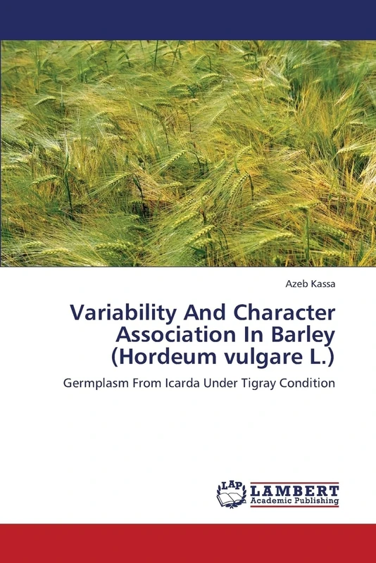 Variability And Character Association In Barley (Hordeum vulgare L.): Germplasm From Icarda Under Tigray Condition