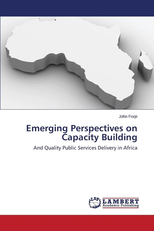 Emerging Perspectives on Capacity Building: And Quality Public Services Delivery in Africa