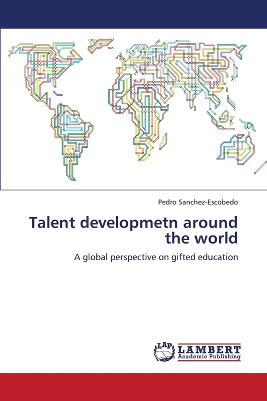 Talent developmetn around the world: A global perspective on gifted education