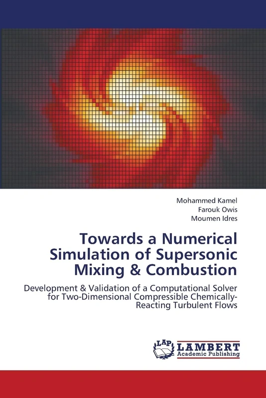 Towards a Numerical Simulation of Supersonic Mixing & Combustion: Development & Validation of a Computational Solver for Two-Dimensional Compressible ... Perspectives on Reaching "A Certain Age"