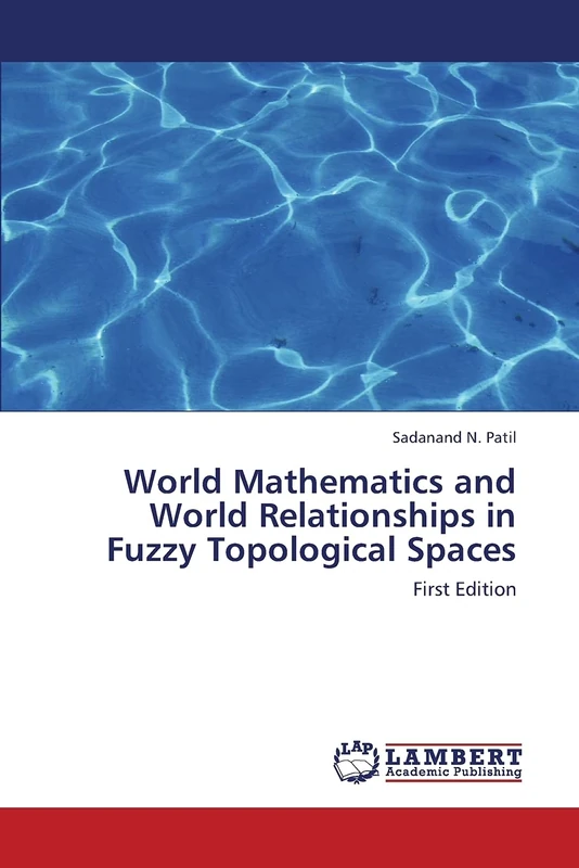 World Mathematics and World Relationships in Fuzzy Topological Spaces: First Edition
