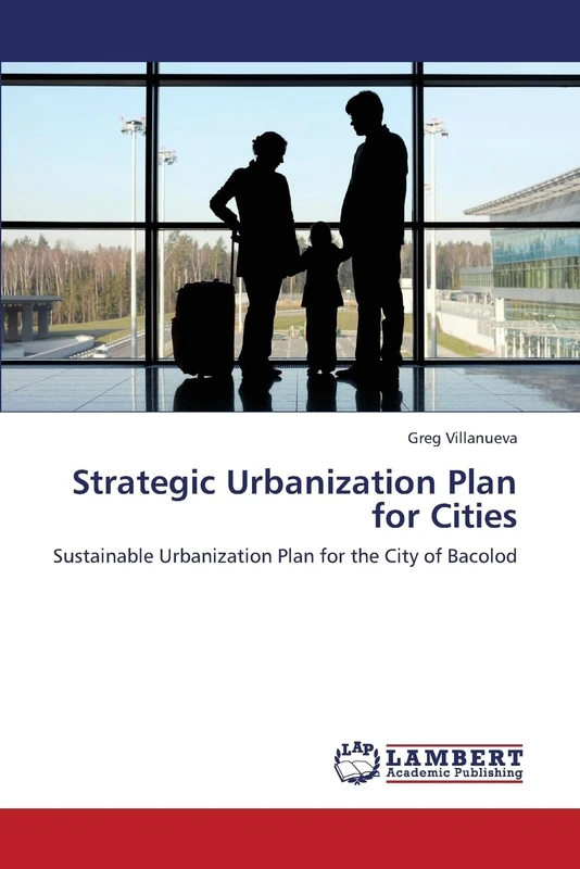 Strategic Urbanization Plan for Cities: Sustainable Urbanization Plan for the City of Bacolod