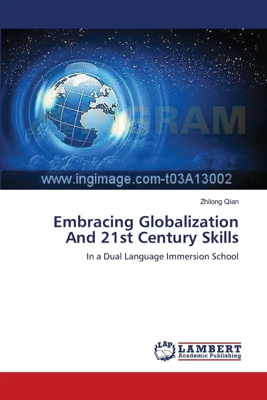 Embracing Globalization And 21st Century Skills: In a Dual Language Immersion School