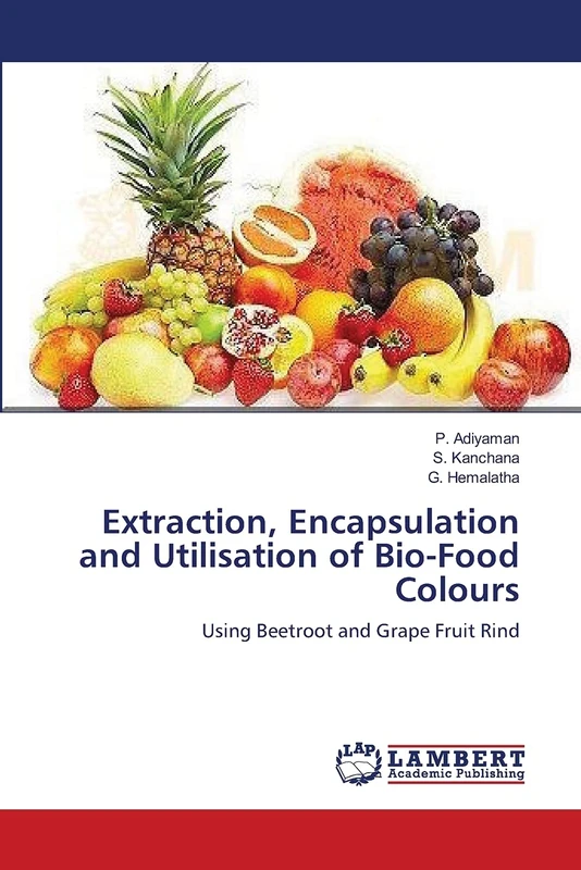 Extraction, Encapsulation and Utilisation of Bio-Food Colours: Using Beetroot and Grape Fruit Rind