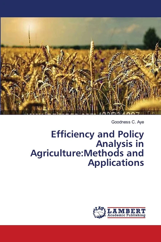 Efficiency and Policy Analysis in Agriculture:Methods and Applications