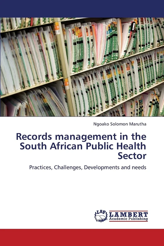 Records management in the South African Public Health Sector: Practices, Challenges, Developments and needs - Image 1