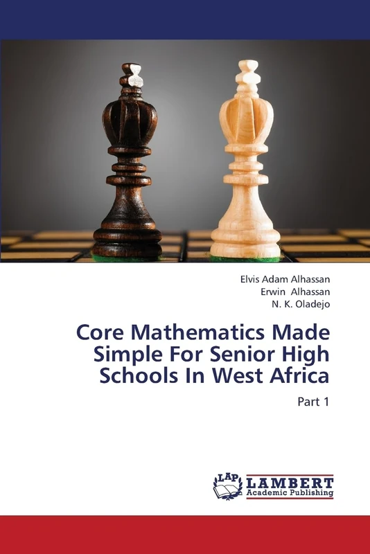 Core Mathematics Made Simple For Senior High Schools In West Africa: Part 1