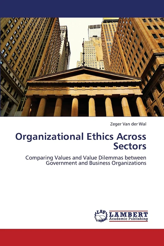 Organizational Ethics Across Sectors: Comparing Values and Value Dilemmas between Government and Business Organizations