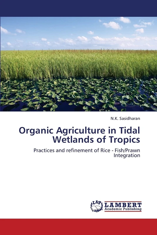 Organic Agriculture in Tidal Wetlands of Tropics: Practices and refinement of Rice - Fish/Prawn Integration