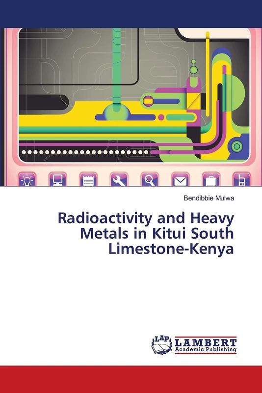 Radioactivity and Heavy Metals in Kitui South Limestone-Kenya - Image 1