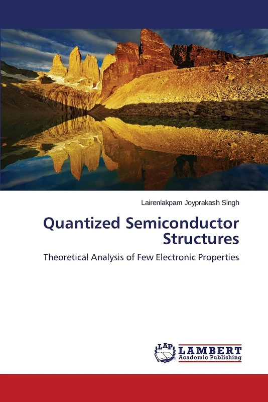 Quantized Semiconductor Structures: Theoretical Analysis of Few Electronic Properties