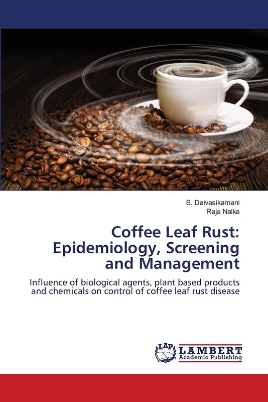 Coffee Leaf Rust: Epidemiology, Screening and Management: Influence of biological agents, plant based products and chemicals on control of coffee leaf rust disease - Image 1