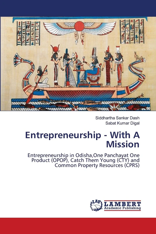 Entrepreneurship - With A Mission: Entrepreneurship in Odisha,One Panchayat One Product (OPOP), Catch Them Young (CTY) and Common Property Resources (CPRS)