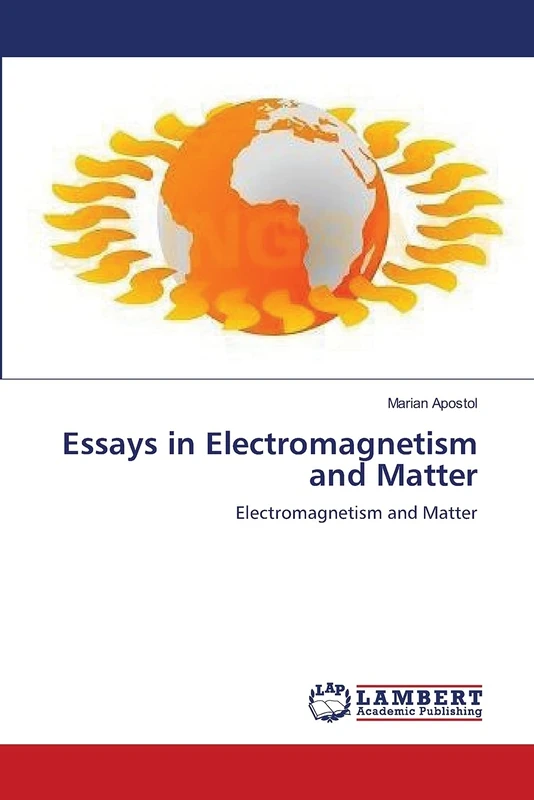 Essays in Electromagnetism and Matter: Electromagnetism and Matter