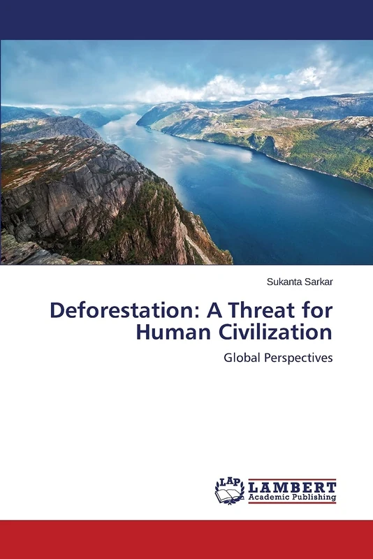 Deforestation: A Threat for Human Civilization: Global Perspectives