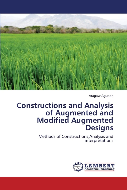 Constructions and Analysis of Augmented and Modified Augmented Designs: Methods of Constructions,Analysis and interpretations