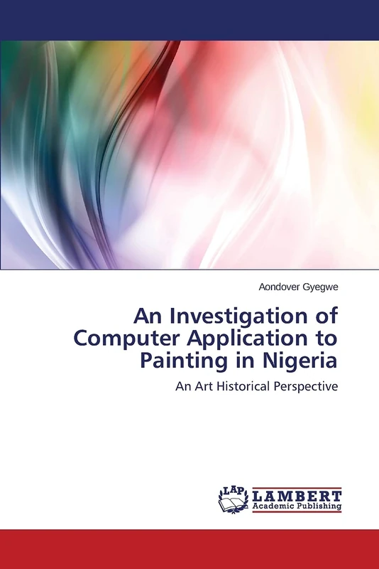 An Investigation of Computer Application to Painting in Nigeria: An Art Historical Perspective - Image 1