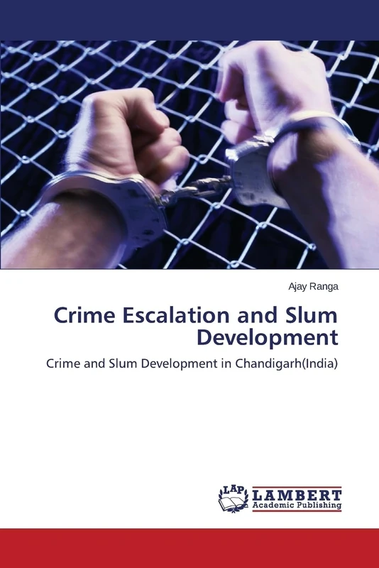 Crime Escalation and Slum Development: Crime and Slum Development in Chandigarh(India) - Image 1