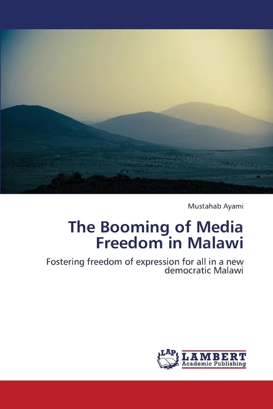 The Booming of Media Freedom in Malawi: Fostering freedom of expression for all in a new democratic Malawi