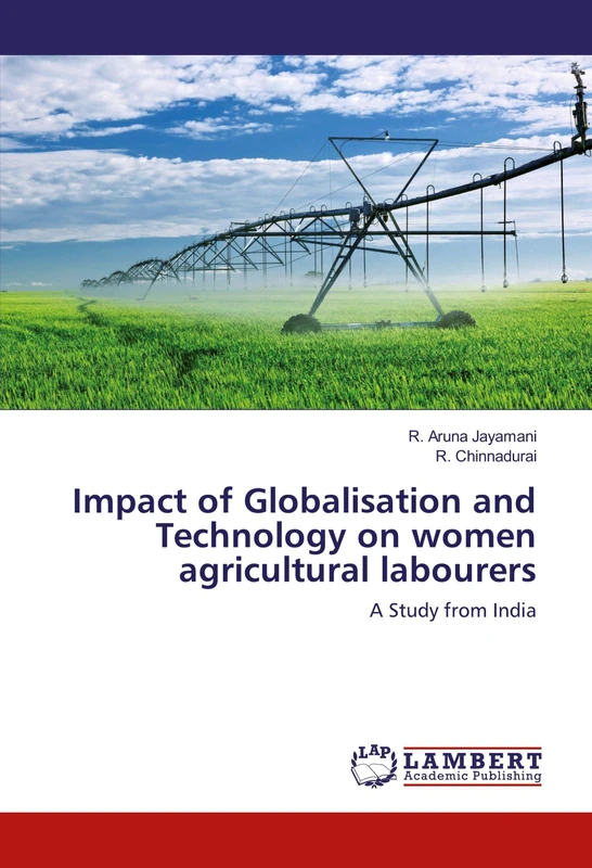 Impact of Globalisation and Technology on women agricultural labourers: A Study from India
