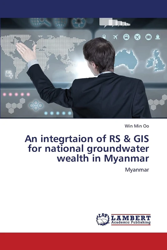 An integrtaion of RS & GIS for national groundwater wealth in Myanmar: Myanmar - Image 1