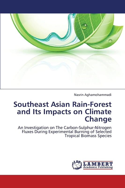 Southeast Asian Rain-Forest and Its Impacts on Climate Change: An Investigation on The Carbon-Sulphur-Nitrogen Fluxes During Experimental Burning of Selected Tropical Biomass Species