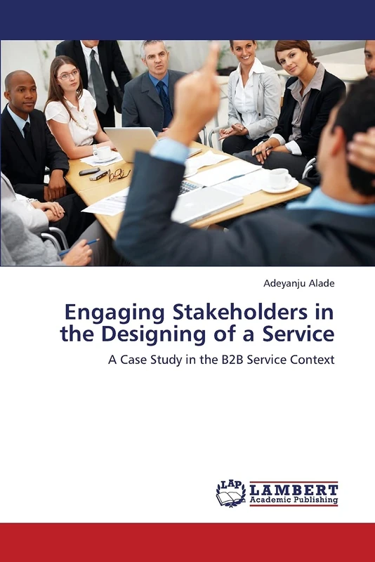 Engaging Stakeholders in the Designing of a Service: A Case Study in the B2B Service Context