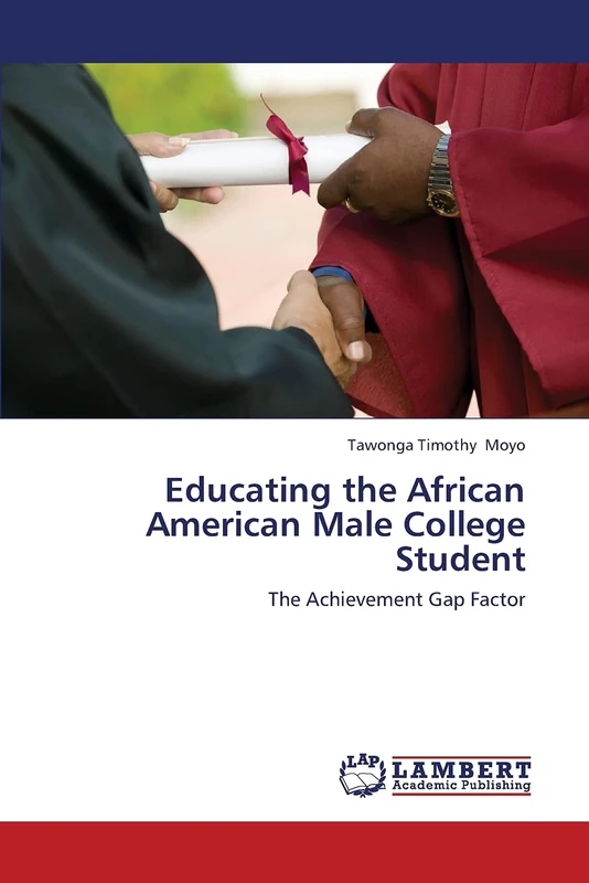 Educating the African American Male College Student: The Achievement Gap Factor
