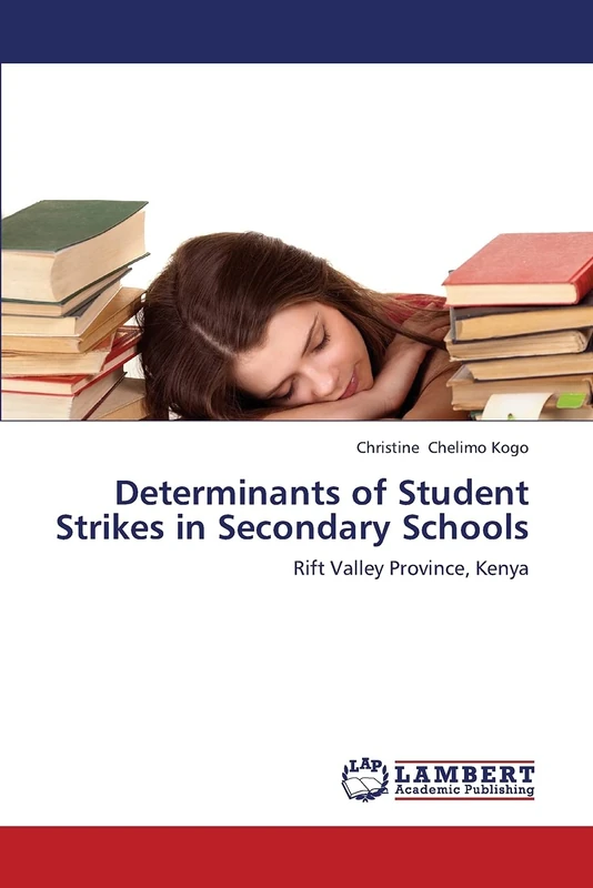 Determinants of Student Strikes in Secondary Schools: Rift Valley Province, Kenya