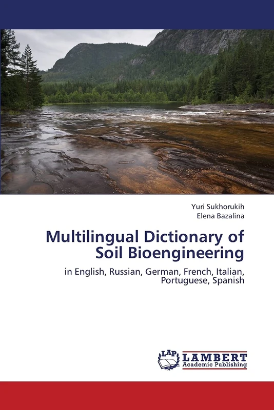 Multilingual Dictionary of Soil Bioengineering: in English, Russian, German, French, Italian, Portuguese, Spanish