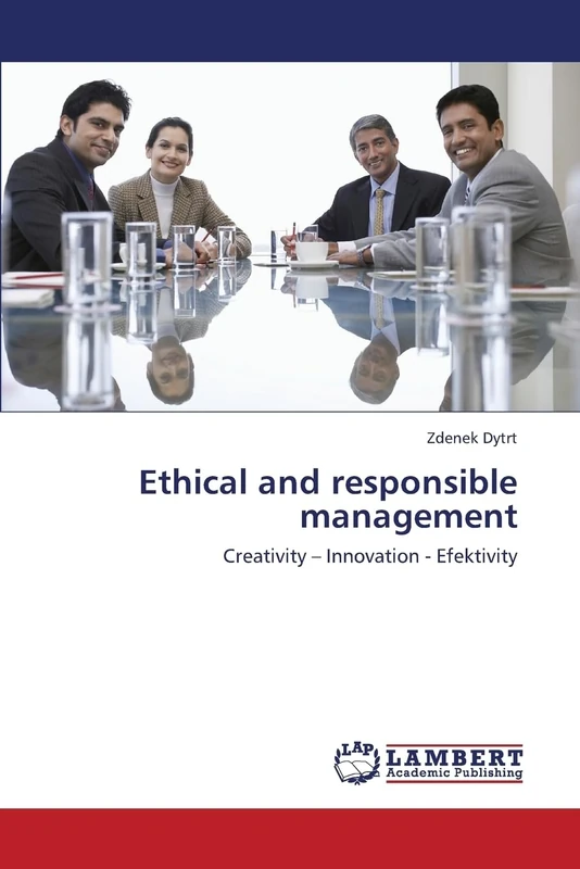 Ethical and responsible management: Creativity – Innovation - Efektivity