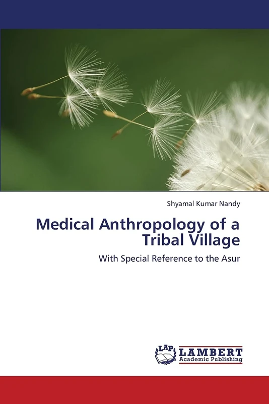 Medical Anthropology of a Tribal Village: With Special Reference to the Asur