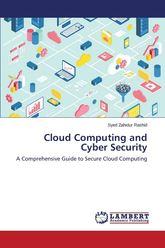 Cloud Computing and Cyber Security: A Comprehensive Guide to Secure Cloud Computing - Image 1