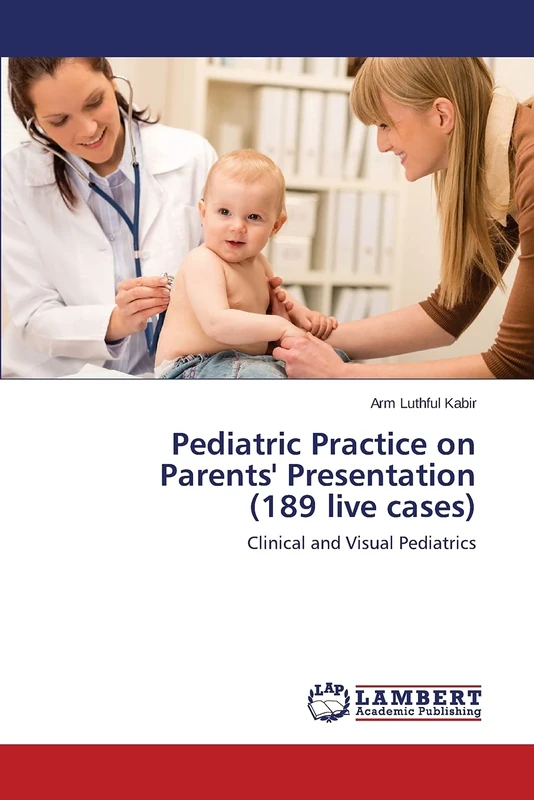Pediatric Practice on Parents' Presentation (189 live cases): Clinical and Visual Pediatrics
