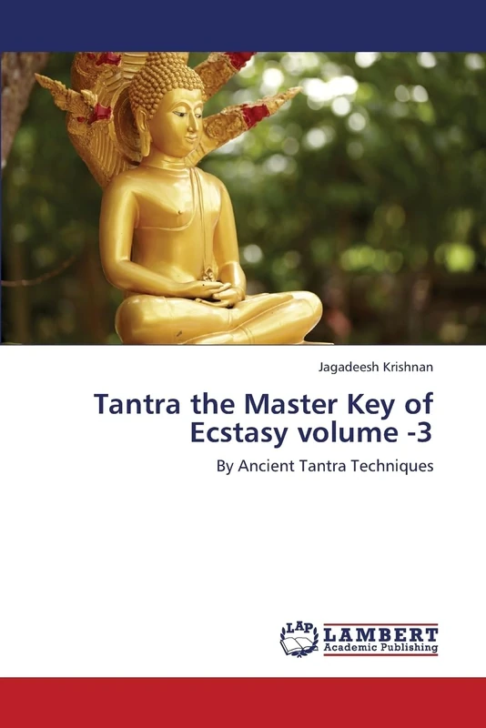 Tantra the Master Key of Ecstasy volume -3: By Ancient Tantra Techniques