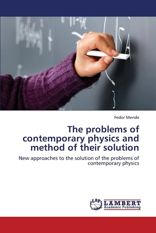 The problems of contemporary physics and method of their solution: New approaches to the solution of the problems of contemporary physics