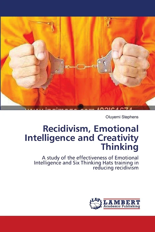 Recidivism, Emotional Intelligence and Creativity Thinking: A study of the effectiveness of Emotional Intelligence and Six Thinking Hats training in reducing recidivism - Image 1