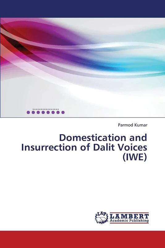 Domestication and Insurrection of Dalit Voices (IWE)
