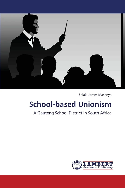 School-based Unionism: A Gauteng School District In South Africa