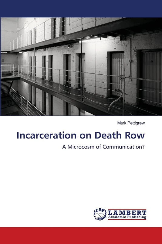 Incarceration on Death Row: A Microcosm of Communication?