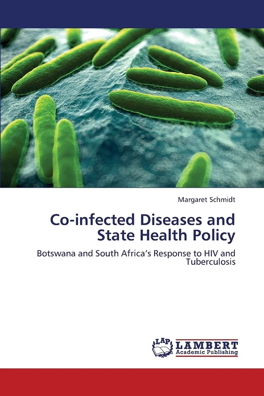Co-infected Diseases and State Health Policy: Botswana and South Africa’s Response to HIV and Tuberculosis