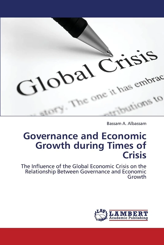 Governance and Economic Growth during Times of Crisis: The Influence of the Global Economic Crisis on the Relationship Between Governance and Economic Growth